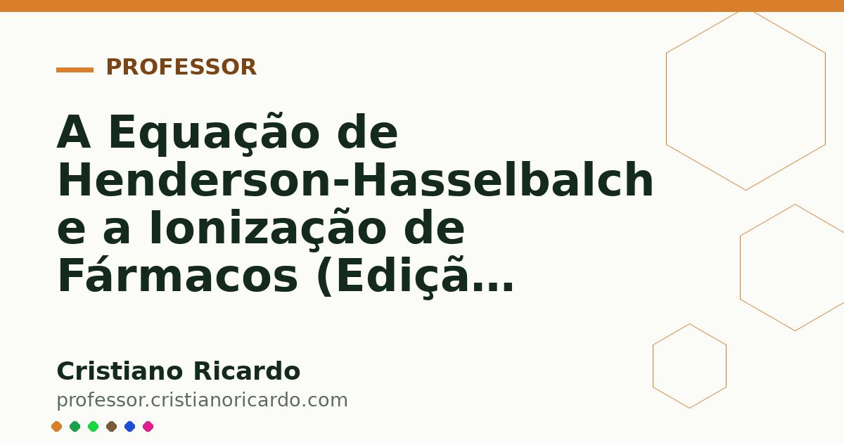 Card OG automático: A Equação de Henderson-Hasselbalch e a Ionização de Fármacos (Edição Farmacêutica 2022)