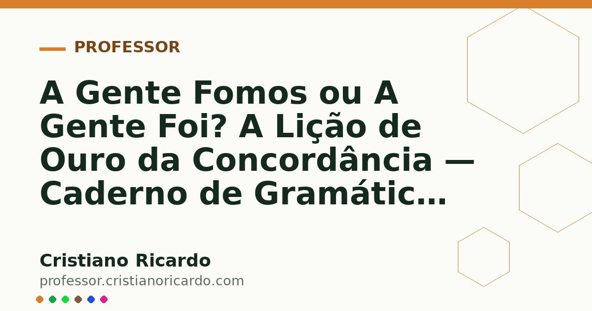 Card OG automático: A Gente Fomos ou A Gente Foi? A Lição de Ouro da Concordância — Caderno de Gramática (2015)