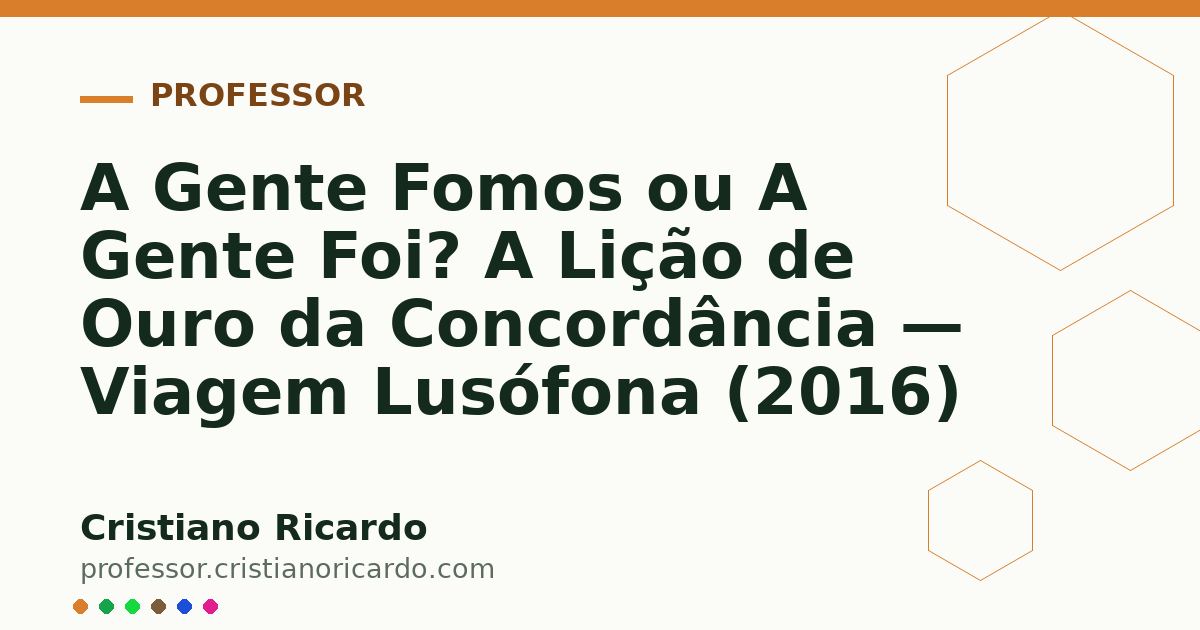 Card OG automático: A Gente Fomos ou A Gente Foi? A Lição de Ouro da Concordância — Viagem Lusófona (2016)