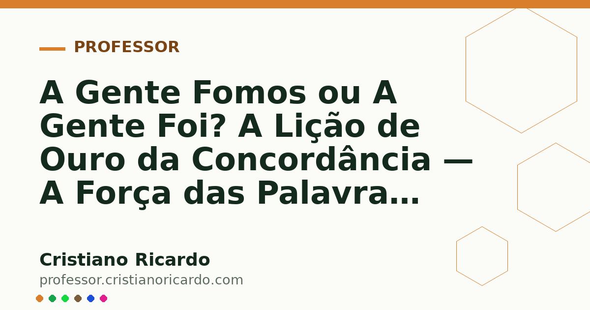 Card OG automático: A Gente Fomos ou A Gente Foi? A Lição de Ouro da Concordância — A Força das Palavras (2017)