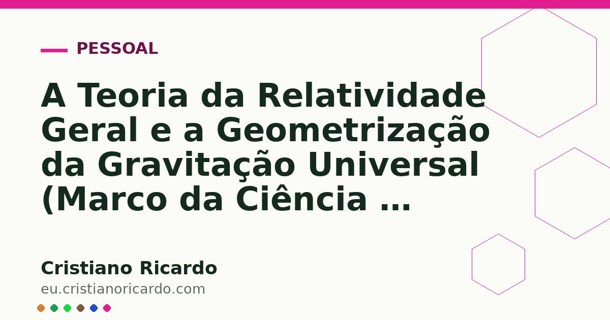Card OG automático: A Teoria da Relatividade Geral e a Geometrização da Gravitação Universal (Marco da Ciência — Ensaio Histórico 2024)