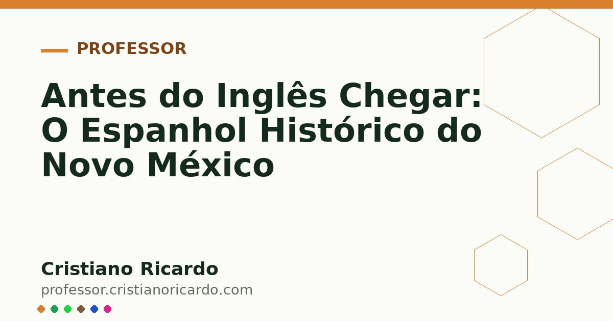 Card OG automático: Antes do Inglês Chegar: O Espanhol Histórico do Novo México