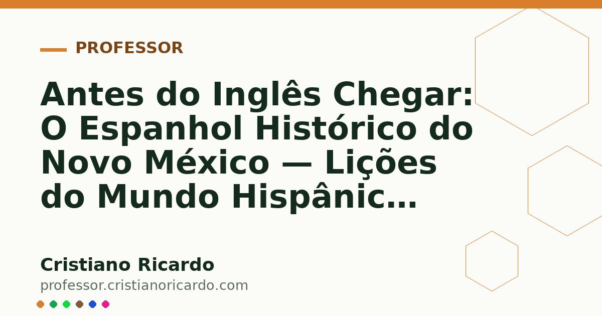 Card OG automático: Antes do Inglês Chegar: O Espanhol Histórico do Novo México — Lições do Mundo Hispânico (2017)