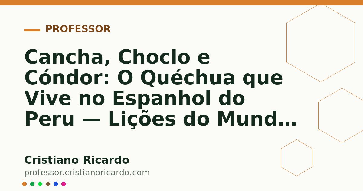 Card OG automático: Cancha, Choclo e Cóndor: O Quéchua que Vive no Espanhol do Peru — Lições do Mundo Hispânico (2016)