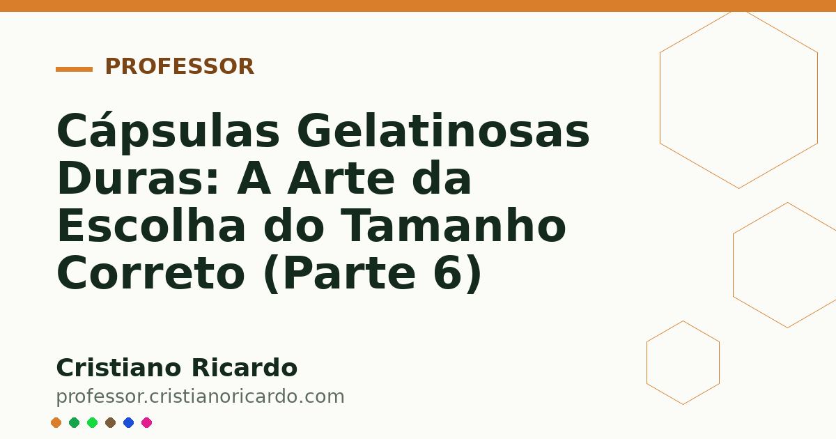 Card OG automático: Cápsulas Gelatinosas Duras: A Arte da Escolha do Tamanho Correto (Parte 6)
