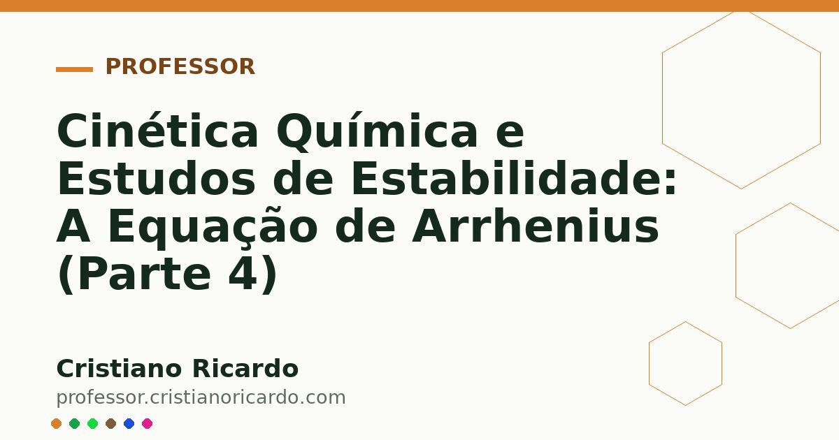 Card OG automático: Cinética Química e Estudos de Estabilidade: A Equação de Arrhenius (Parte 4)