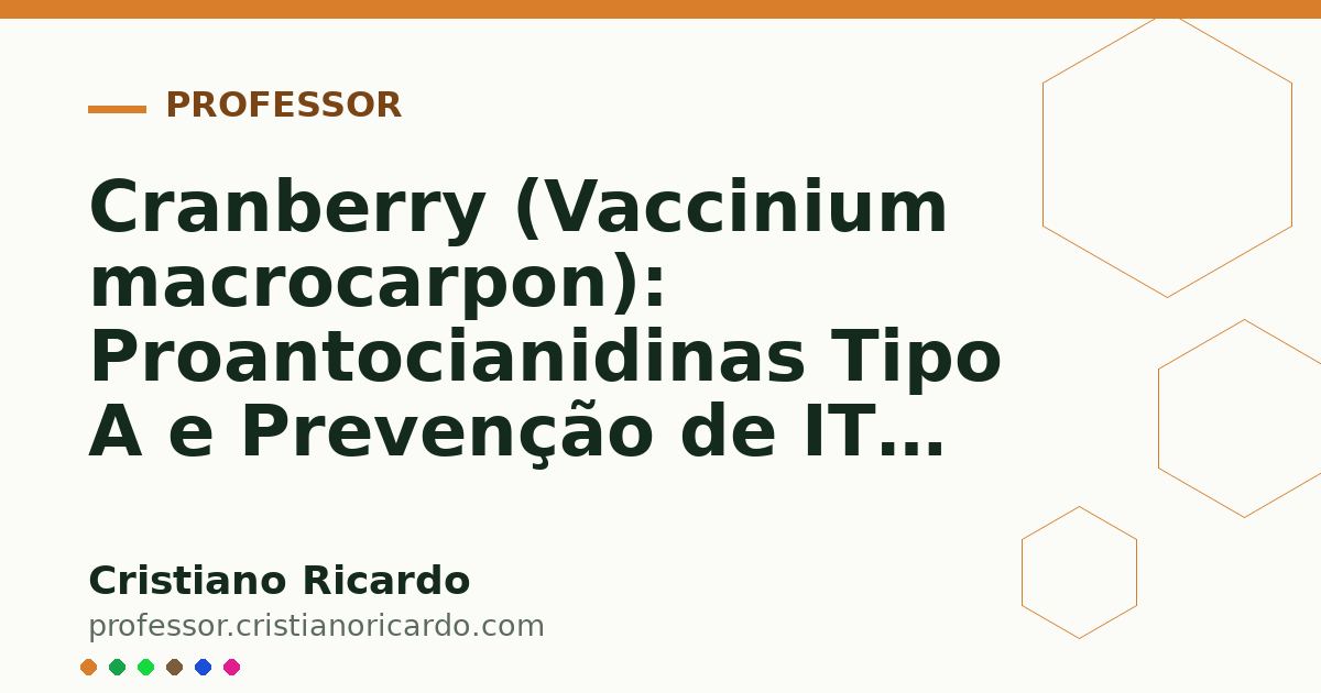 Card OG automático: Cranberry (Vaccinium macrocarpon): Proantocianidinas Tipo A e Prevenção de ITU (Aprofundamento 5)