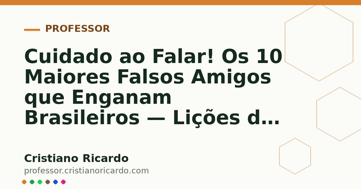 Card OG automático: Cuidado ao Falar! Os 10 Maiores Falsos Amigos que Enganam Brasileiros — Lições do Mundo Hispânico (2017)