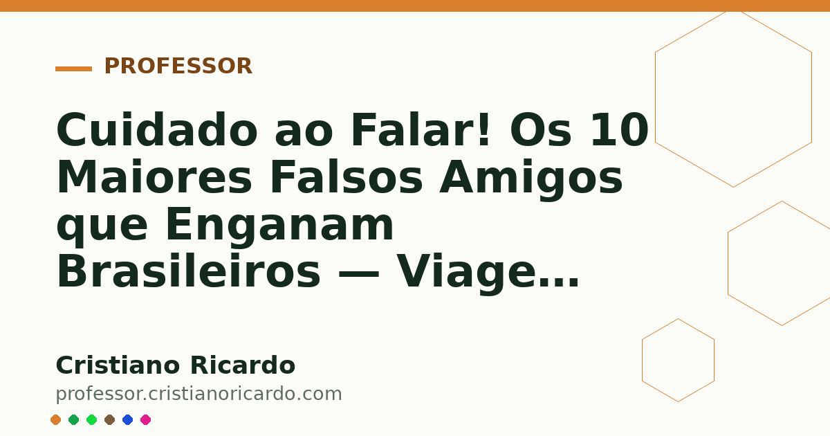 Card OG automático: Cuidado ao Falar! Os 10 Maiores Falsos Amigos que Enganam Brasileiros — Viagem Linguística (2021)
