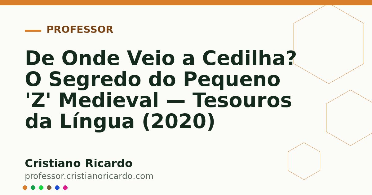 Card OG automático: De Onde Veio a Cedilha? O Segredo do Pequeno 'Z' Medieval — Tesouros da Língua (2020)
