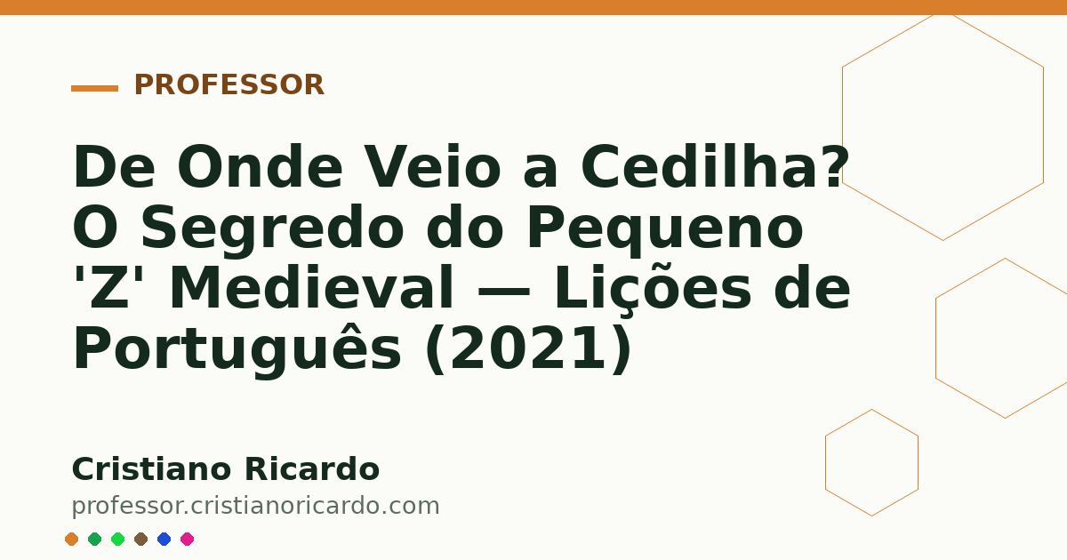 Card OG automático: De Onde Veio a Cedilha? O Segredo do Pequeno 'Z' Medieval — Lições de Português (2021)