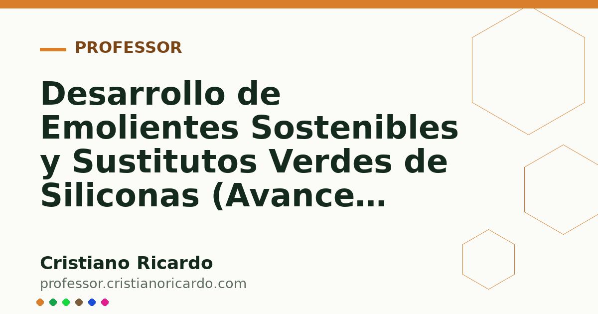 Card OG automático: Desarrollo de Emolientes Sostenibles y Sustitutos Verdes de Siliconas (Avances Tecnológicos 2008)