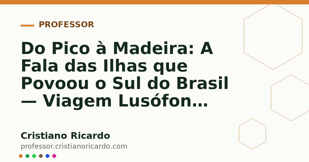 Card OG automático: Do Pico à Madeira: A Fala das Ilhas que Povoou o Sul do Brasil — Viagem Lusófona (2023)