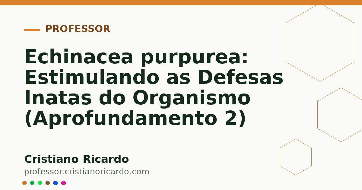 Card OG automático: Echinacea purpurea: Estimulando as Defesas Inatas do Organismo (Aprofundamento 2)
