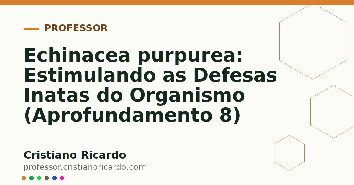 Card OG automático: Echinacea purpurea: Estimulando as Defesas Inatas do Organismo (Aprofundamento 8)