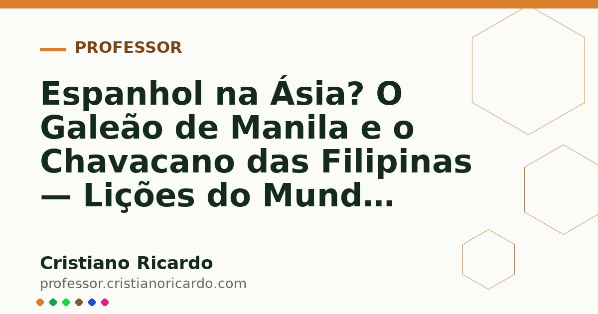 Card OG automático: Espanhol na Ásia? O Galeão de Manila e o Chavacano das Filipinas — Lições do Mundo Hispânico (2017)