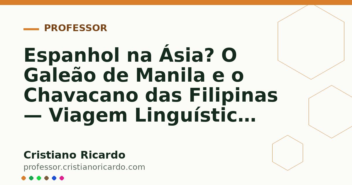 Card OG automático: Espanhol na Ásia? O Galeão de Manila e o Chavacano das Filipinas — Viagem Linguística (2021)