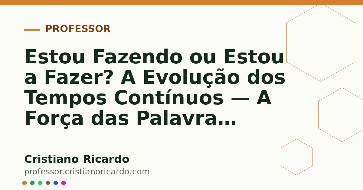 Card OG automático: Estou Fazendo ou Estou a Fazer? A Evolução dos Tempos Contínuos — A Força das Palavras (2017)