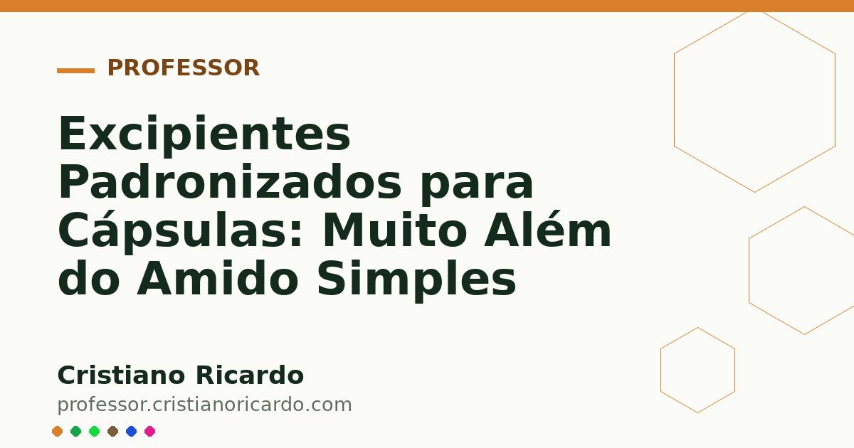 Card OG automático: Excipientes Padronizados para Cápsulas: Muito Além do Amido Simples