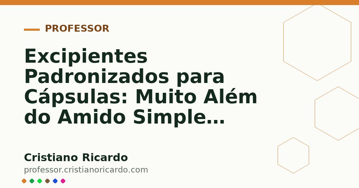 Card OG automático: Excipientes Padronizados para Cápsulas: Muito Além do Amido Simples (Parte 2)