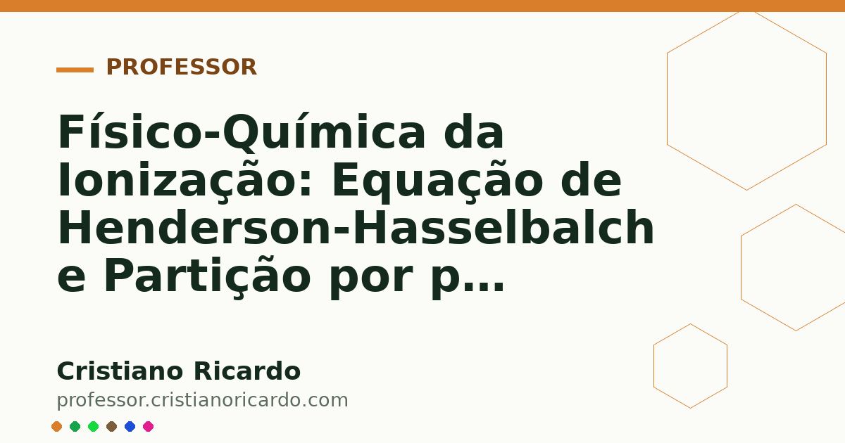 Card OG automático: Físico-Química da Ionização: Equação de Henderson-Hasselbalch e Partição por pH (Tratado de Química Farmacêutica 2016)