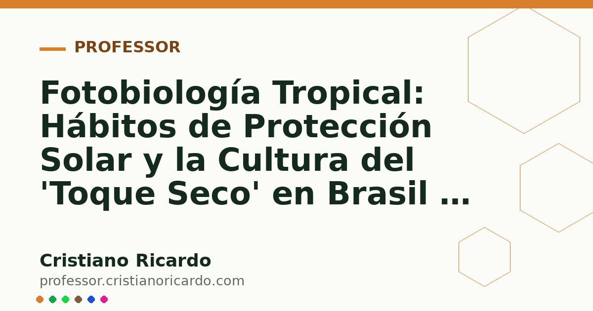 Card OG automático: Fotobiología Tropical: Hábitos de Protección Solar y la Cultura del 'Toque Seco' en Brasil y México (Análisis de Mercado & Ciencia 2026)