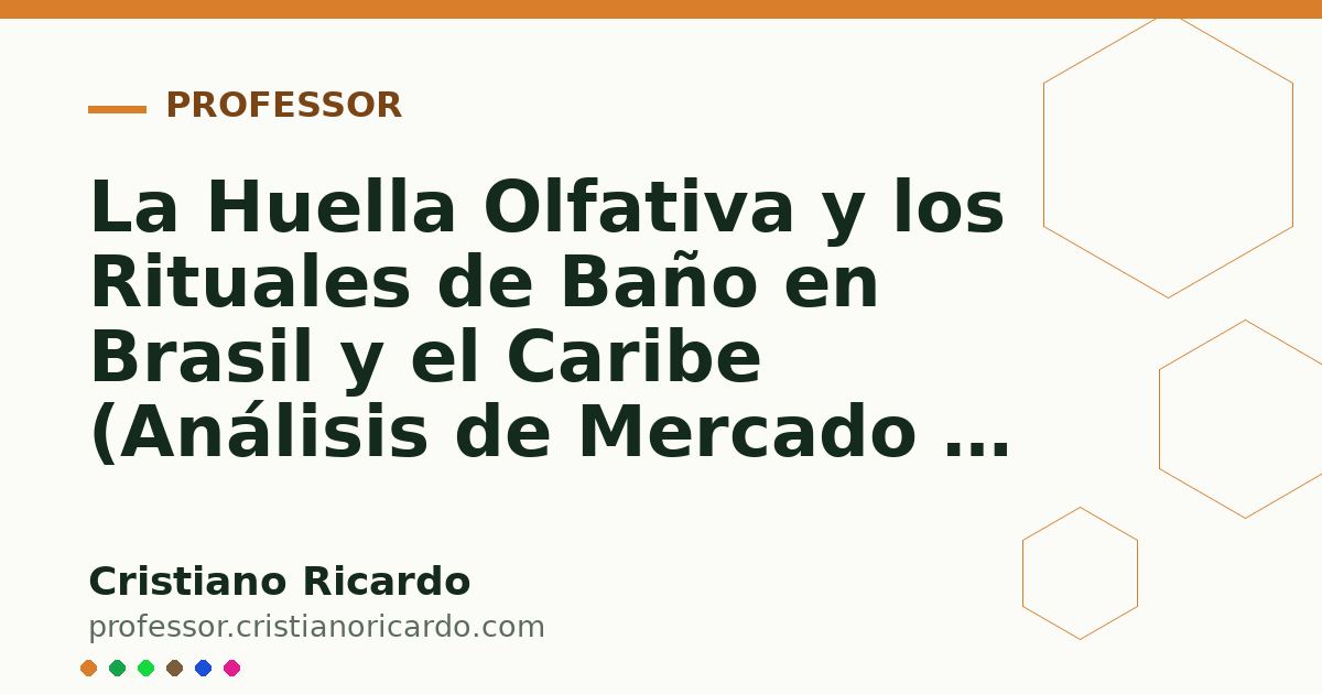 Card OG automático: La Huella Olfativa y los Rituales de Baño en Brasil y el Caribe (Análisis de Mercado & Ciencia 2025)