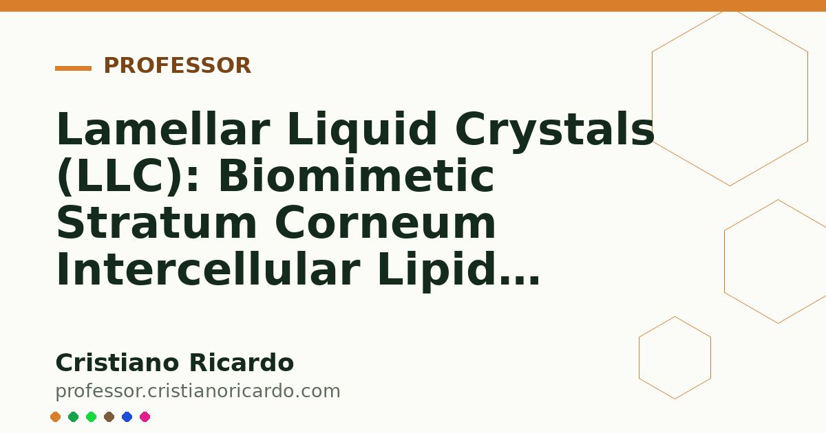 Card OG automático: Lamellar Liquid Crystals (LLC): Biomimetic Stratum Corneum Intercellular Lipids (Engineering Review 2007)