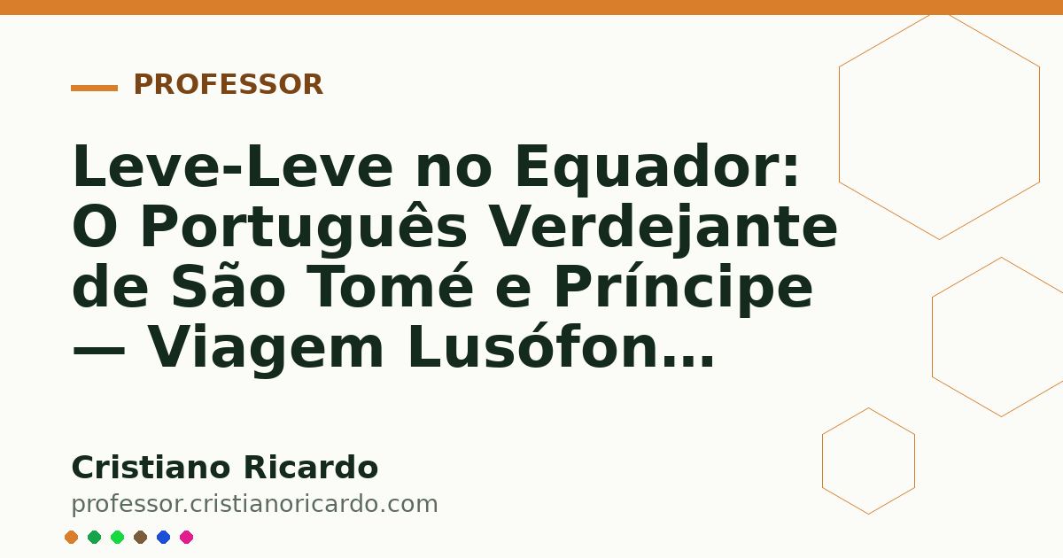 Card OG automático: Leve-Leve no Equador: O Português Verdejante de São Tomé e Príncipe — Viagem Lusófona (2015)