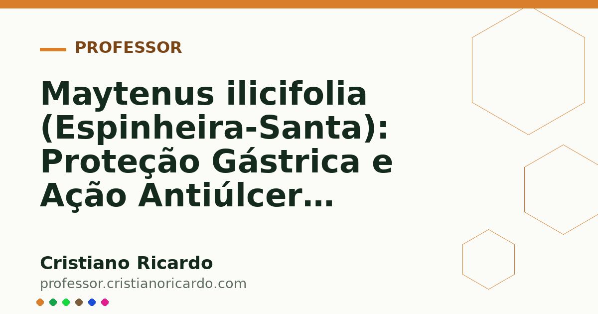 Card OG automático: Maytenus ilicifolia (Espinheira-Santa): Proteção Gástrica e Ação Antiúlcera (Aprofundamento 5)