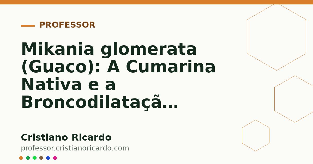 Card OG automático: Mikania glomerata (Guaco): A Cumarina Nativa e a Broncodilatação (Aprofundamento 7)