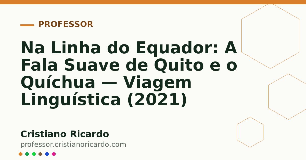 Card OG automático: Na Linha do Equador: A Fala Suave de Quito e o Quíchua — Viagem Linguística (2021)