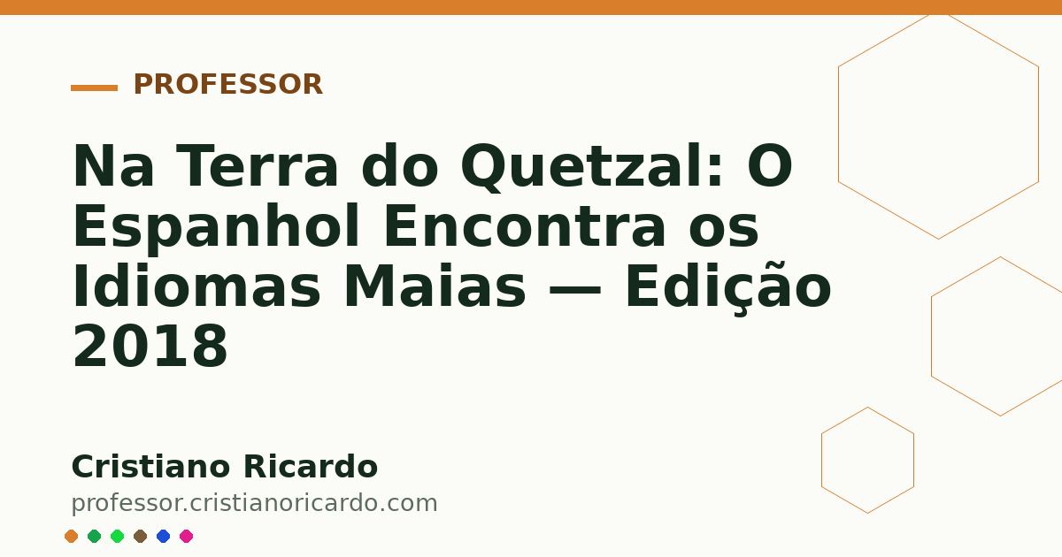 Card OG automático: Na Terra do Quetzal: O Espanhol Encontra os Idiomas Maias — Edição 2018