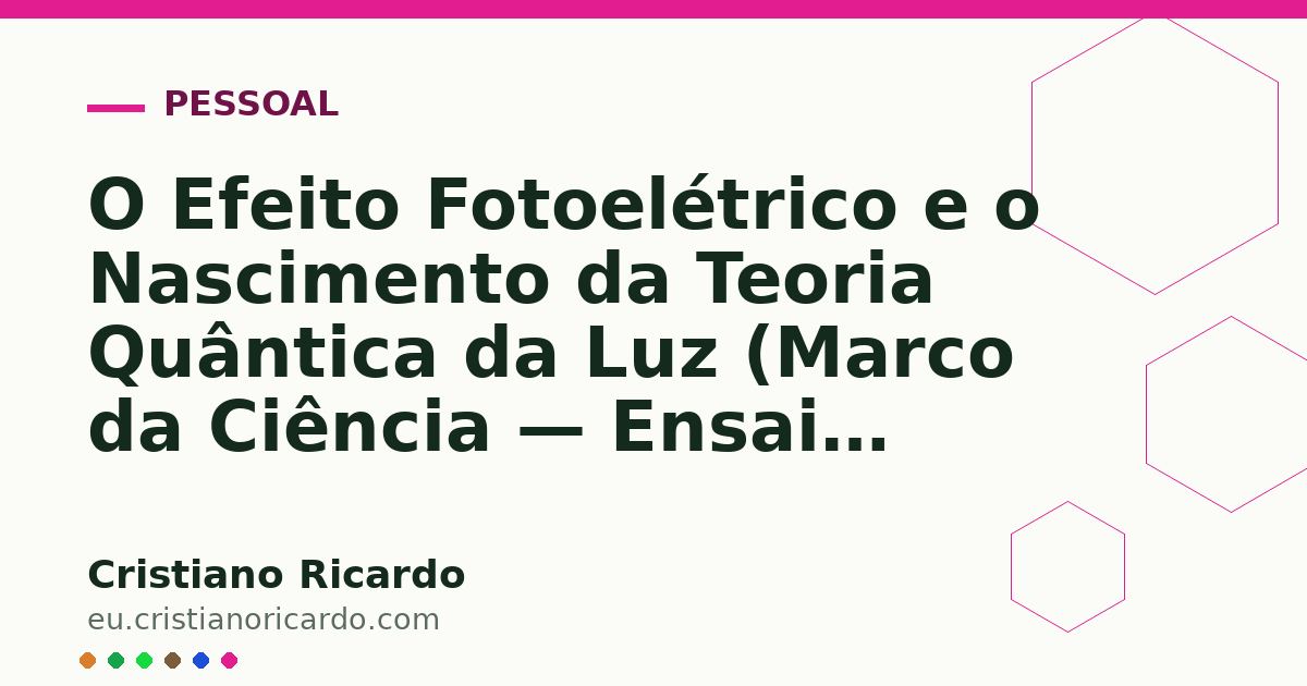 Card OG automático: O Efeito Fotoelétrico e o Nascimento da Teoria Quântica da Luz (Marco da Ciência — Ensaio Histórico 2026)