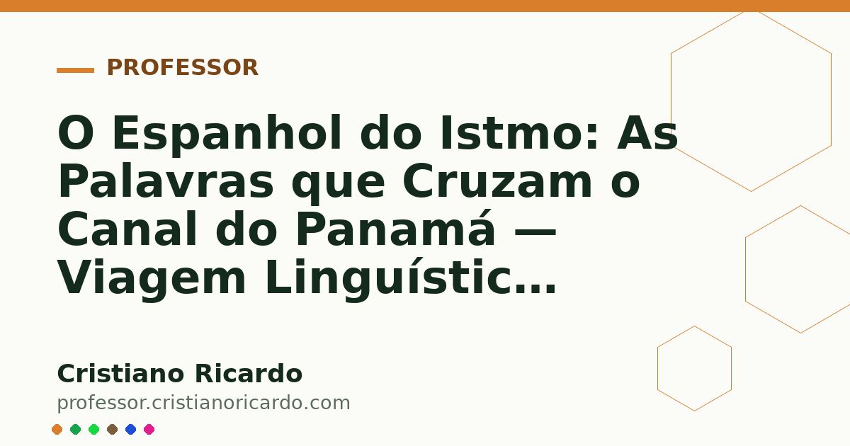 Card OG automático: O Espanhol do Istmo: As Palavras que Cruzam o Canal do Panamá — Viagem Linguística (2021)