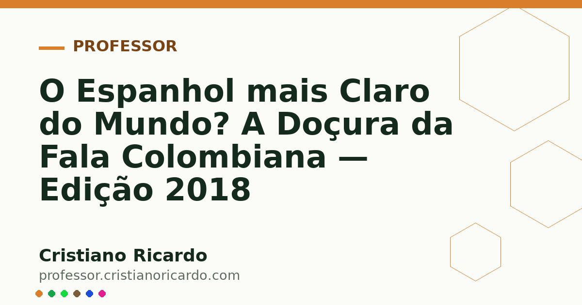 Card OG automático: O Espanhol mais Claro do Mundo? A Doçura da Fala Colombiana — Edição 2018