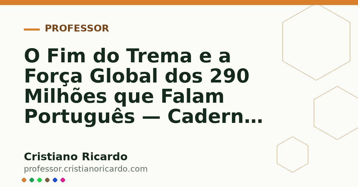 Card OG automático: O Fim do Trema e a Força Global dos 290 Milhões que Falam Português — Caderno de Gramática (2015)