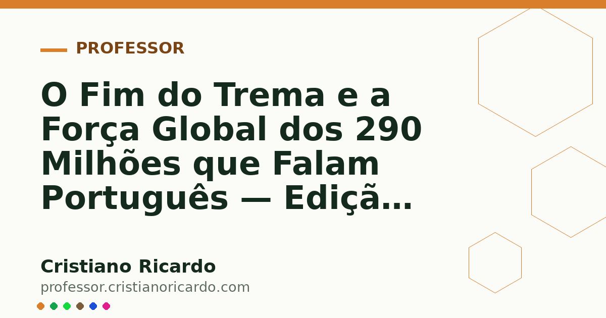 Card OG automático: O Fim do Trema e a Força Global dos 290 Milhões que Falam Português — Edição 2019