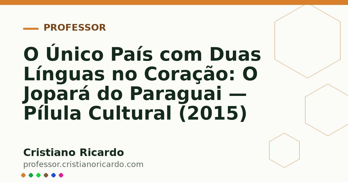 Card OG automático: O Único País com Duas Línguas no Coração: O Jopará do Paraguai — Pílula Cultural (2015)