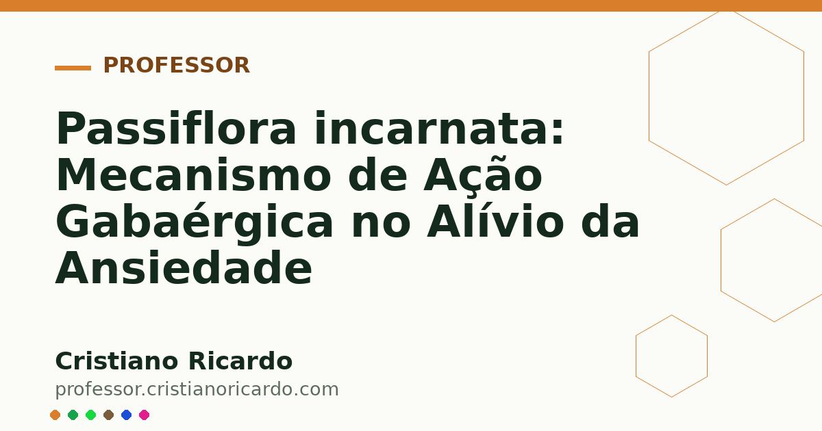 Card OG automático: Passiflora incarnata: Mecanismo de Ação Gabaérgica no Alívio da Ansiedade