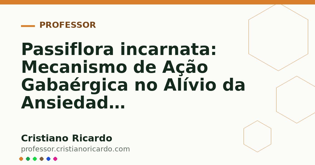 Card OG automático: Passiflora incarnata: Mecanismo de Ação Gabaérgica no Alívio da Ansiedade (Aprofundamento 5)