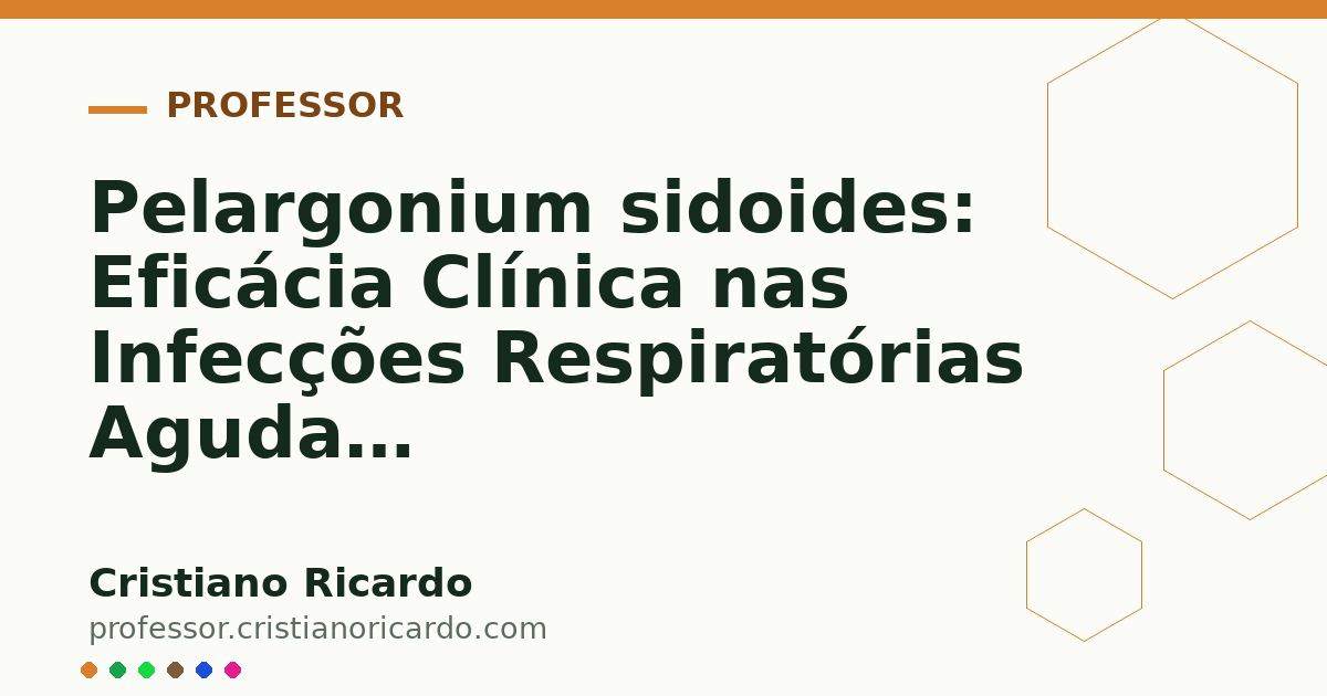 Card OG automático: Pelargonium sidoides: Eficácia Clínica nas Infecções Respiratórias Agudas (Aprofundamento 7)