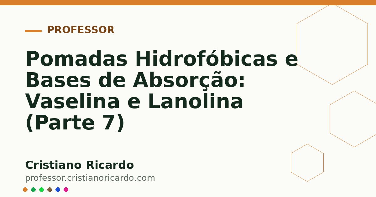 Card OG automático: Pomadas Hidrofóbicas e Bases de Absorção: Vaselina e Lanolina (Parte 7)