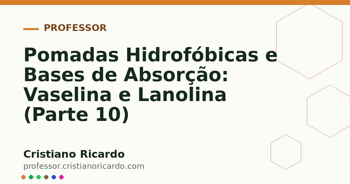 Card OG automático: Pomadas Hidrofóbicas e Bases de Absorção: Vaselina e Lanolina (Parte 10)
