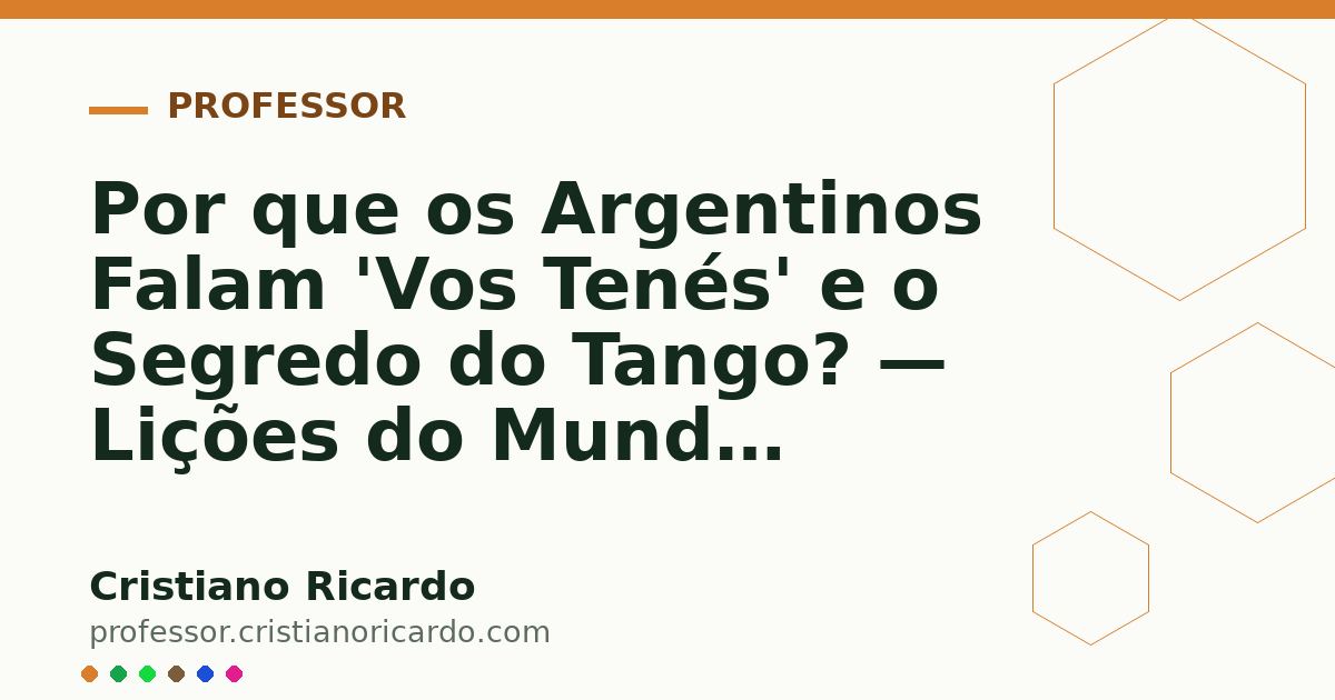 Card OG automático: Por que os Argentinos Falam 'Vos Tenés' e o Segredo do Tango? — Lições do Mundo Hispânico (2016)