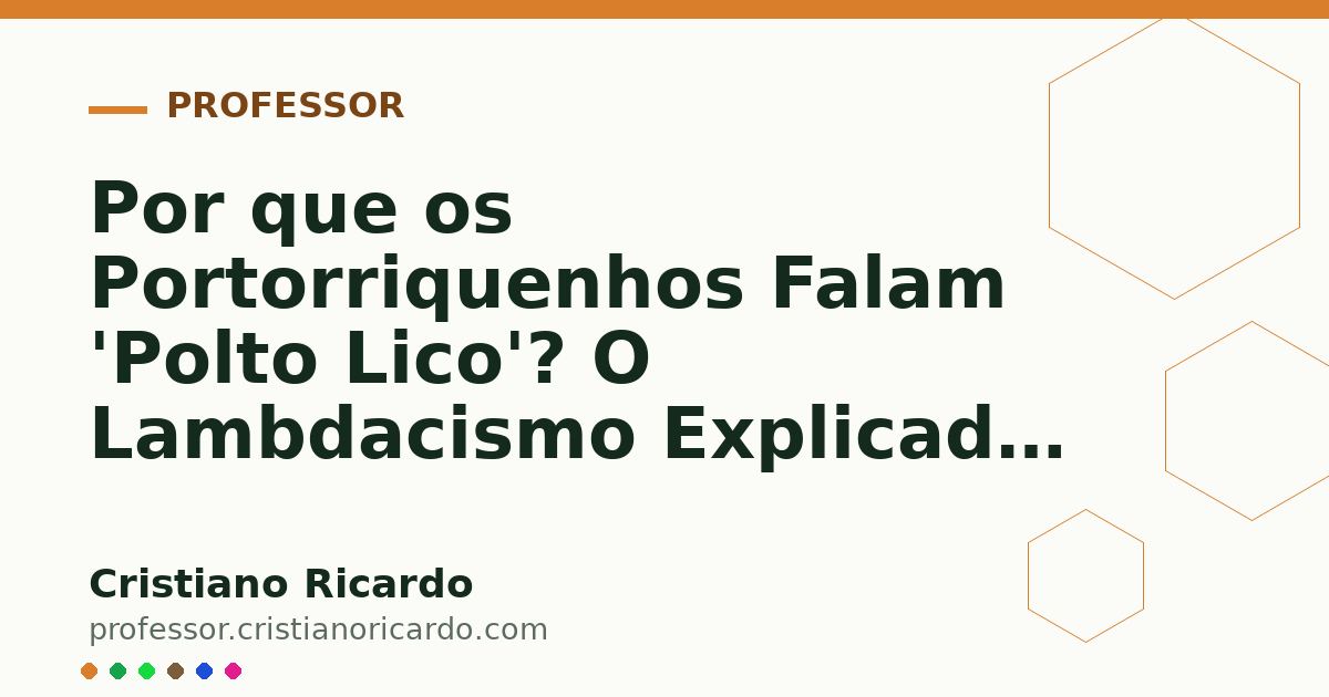 Card OG automático: Por que os Portorriquenhos Falam 'Polto Lico'? O Lambdacismo Explicado — Edição 2018