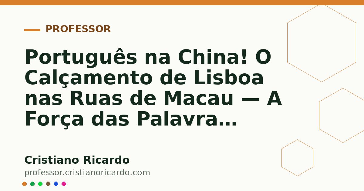 Card OG automático: Português na China! O Calçamento de Lisboa nas Ruas de Macau — A Força das Palavras (2017)