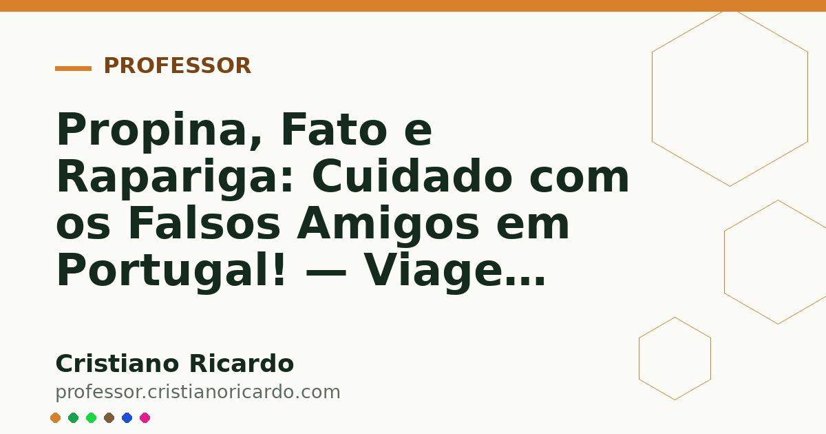 Card OG automático: Propina, Fato e Rapariga: Cuidado com os Falsos Amigos em Portugal! — Viagem Lusófona (2016)