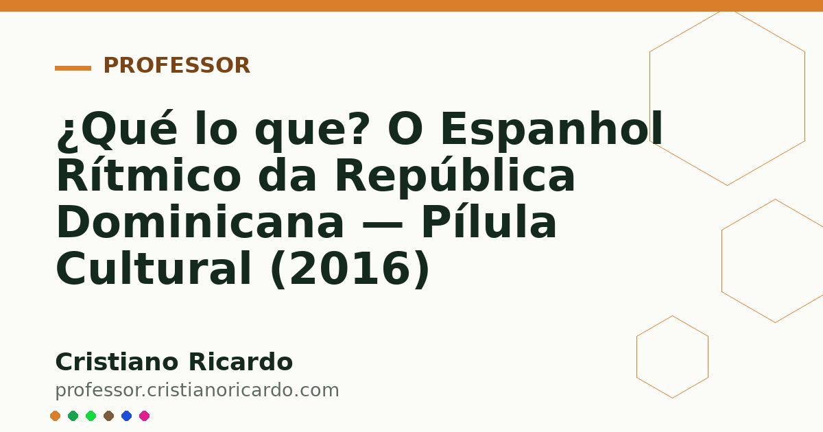 Card OG automático: ¿Qué lo que? O Espanhol Rítmico da República Dominicana — Pílula Cultural (2016)