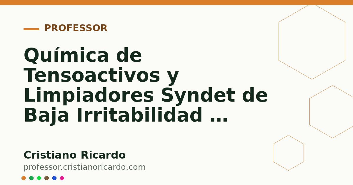 Card OG automático: Química de Tensoactivos y Limpiadores Syndet de Baja Irritabilidad — Avances Tecnológicos 2026